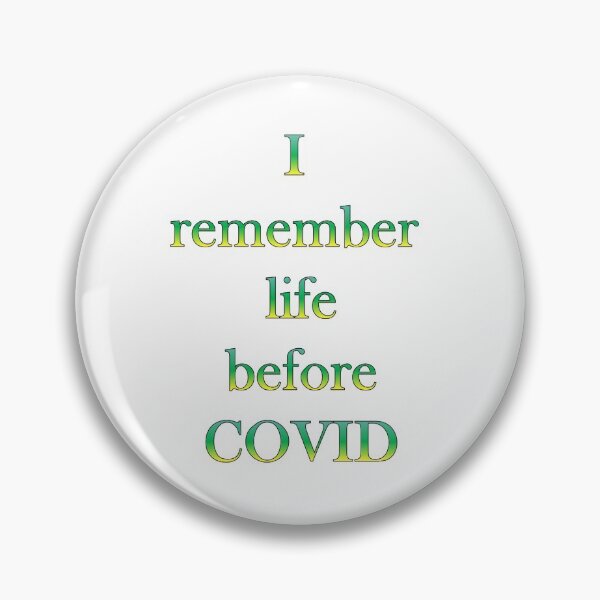 Item preview, quote-I remember life before COVID designed and sold by Vicky Rodden.