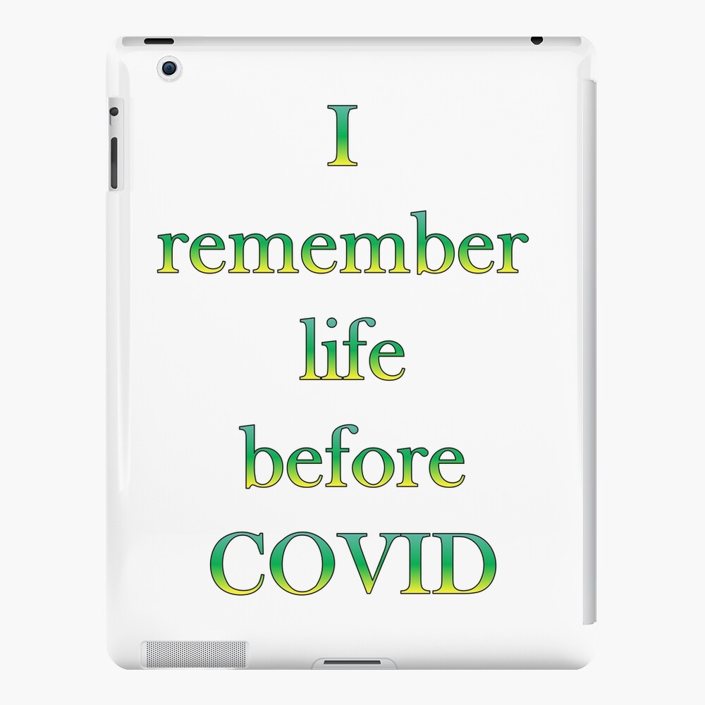 quote-I remember life before COVID iPad Case & Skin