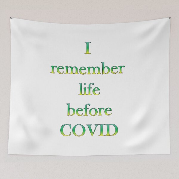 Item preview, quote-I remember life before COVID designed and sold by Vicky Rodden.