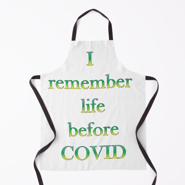Item preview, quote-I remember life before COVID designed and sold by Vicky Rodden.