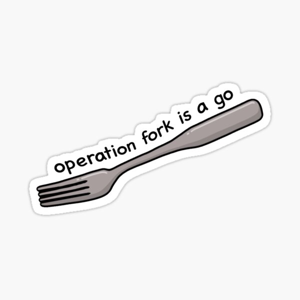 “operation fork is a go” Sticker