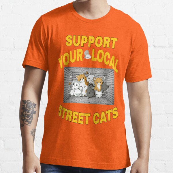 support your local street cats t shirt