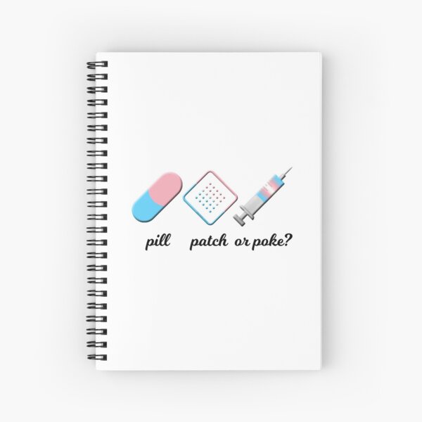 Pill, Patch, or Poke? Spiral Notebook