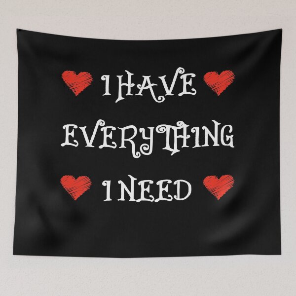 Item preview, I Have Everything I Need designed and sold by Deni2000.