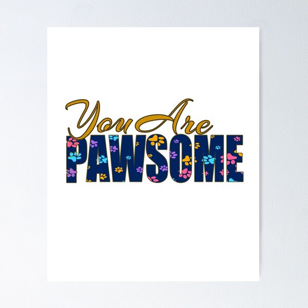 Item preview, You Are Pawsome designed and sold by supercoool.