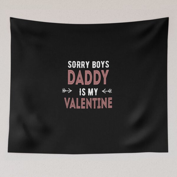 Item preview, Sorry Boys Daddy Is My Valentine designed and sold by Rexoo.