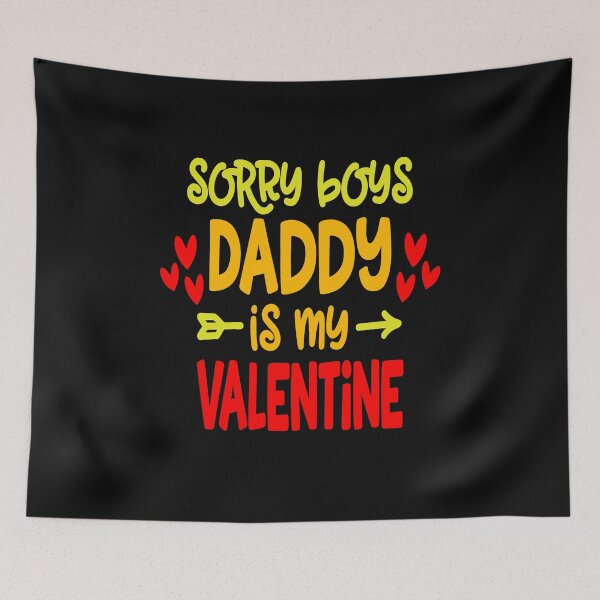Item preview, Sorry Boys Daddy Is My Valentine designed and sold by YOUR-LOOK.