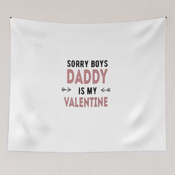 Item preview, Sorry Boys Daddy Is My Valentine white designed and sold by Rexoo.