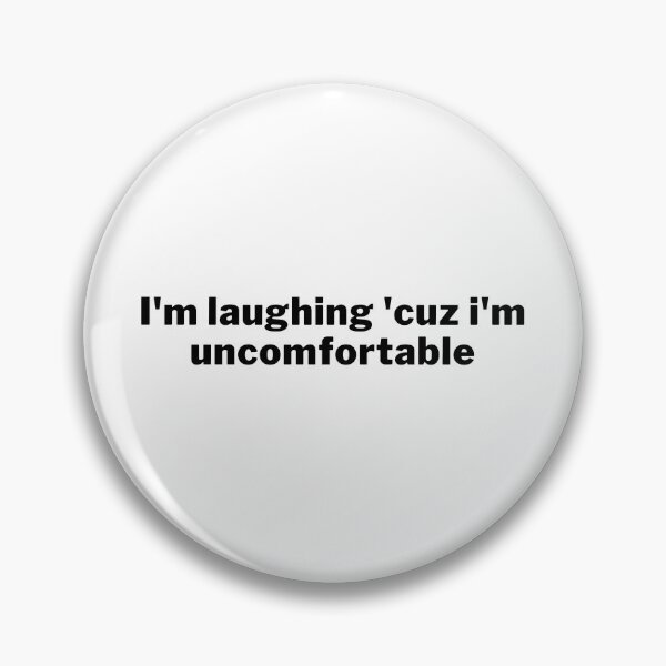 Item preview, I'm laughing cuz i'm uncomfortable designed and sold by el000.