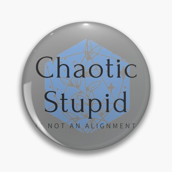 Item preview, Chaotic Stupid is Not an Alignment - blue d20  designed and sold by BrandNameNerd.