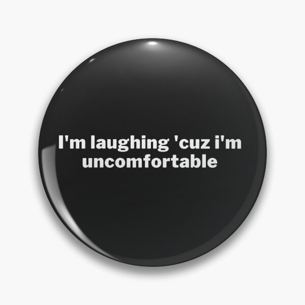 Item preview, I'm laughing cuz i'm uncomfortable designed and sold by el000.