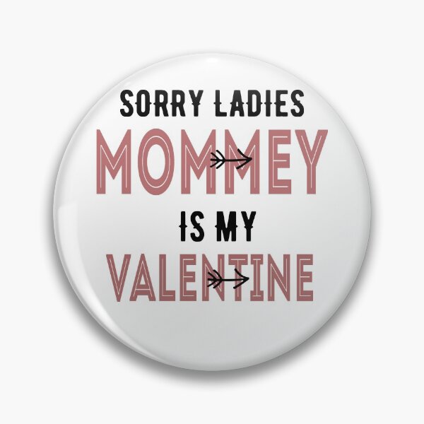 Item preview, Sorry ladies mommy Is My Valentine  white designed and sold by Rexoo.