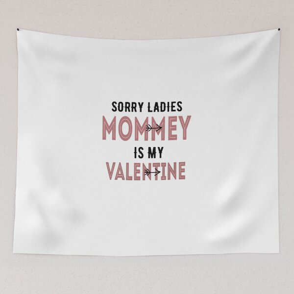 Item preview, Sorry ladies mommy Is My Valentine  white designed and sold by Rexoo.