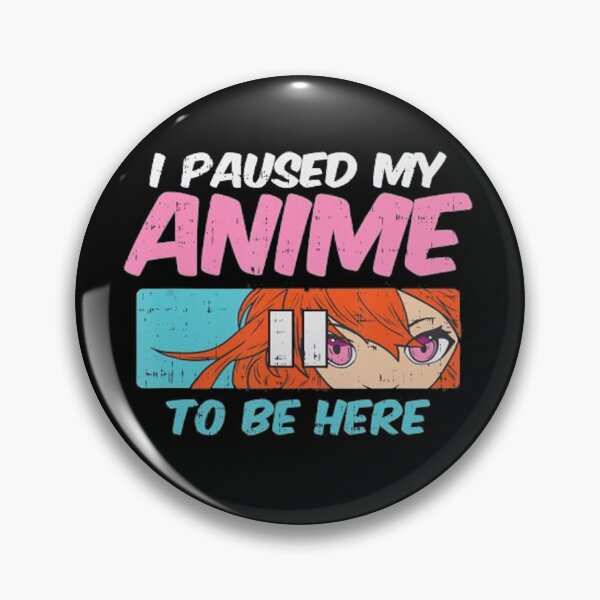 Item preview, I Paused Anime To Be Here designed and sold by BTGTEES.