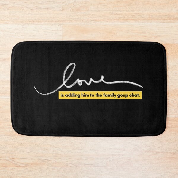 Item preview, Love is adding him to the family goup chat designed and sold by Zulfiqqar.