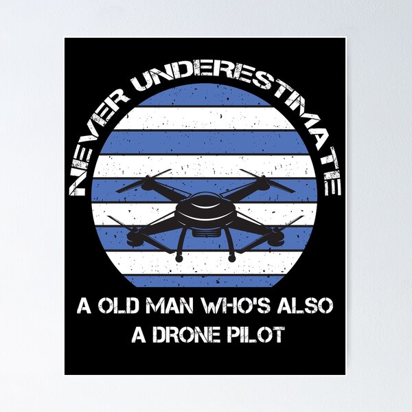 Item preview, Never Underestimate a Old Man Who's Also A Drone Pilot designed and sold by Tshirty10.