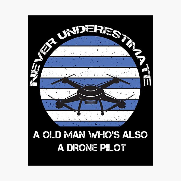 Item preview, Never Underestimate a Old Man Who's Also A Drone Pilot designed and sold by Tshirty10.