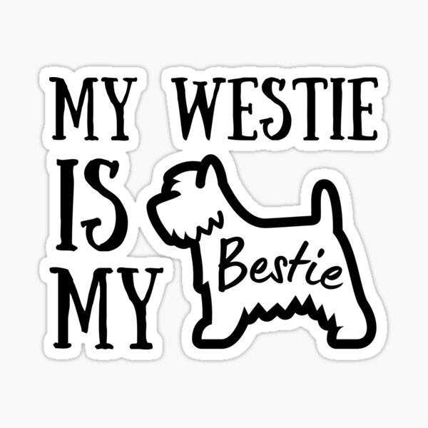 My Westie Is My Bestie | West Highland White Terrier Design | Westie Owner Gift Sticker