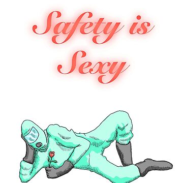 Artwork thumbnail, Safety is Sexy, Nothing Is Sexier Than Safety, Forget Danger, Safety is the New Sexy by ahess101