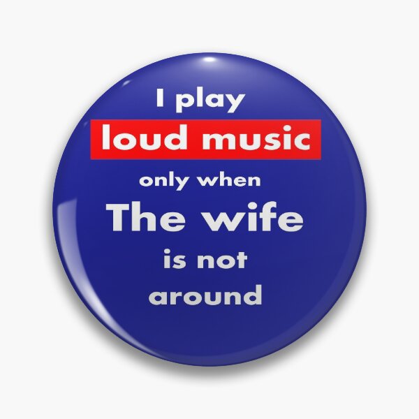 Item preview, I play loud music only when my wife is not around designed and sold by Gnfree.