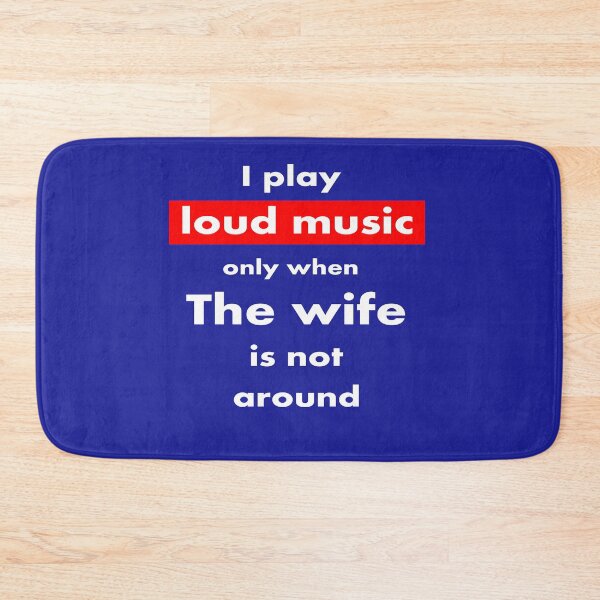 Item preview, I play loud music only when my wife is not around designed and sold by Gnfree.