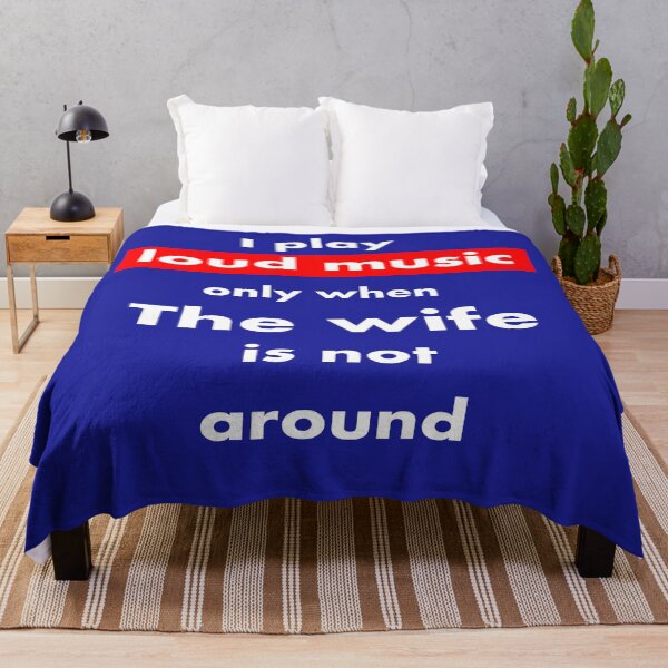 Item preview, I play loud music only when my wife is not around designed and sold by Gnfree.
