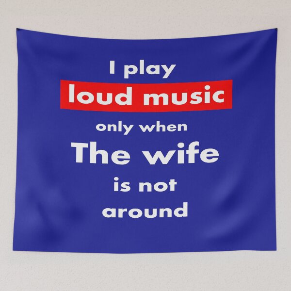 Item preview, I play loud music only when my wife is not around designed and sold by Gnfree.