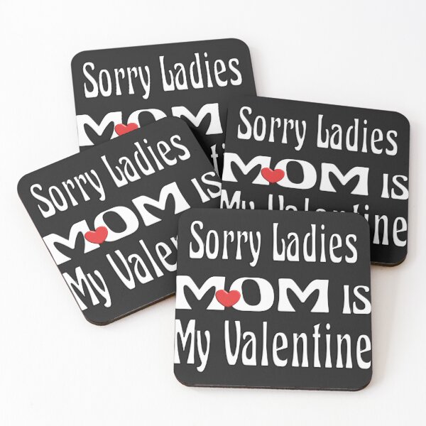 Item preview, SORRY LADIES MOM IS MY VALENTINE designed and sold by Ralek.
