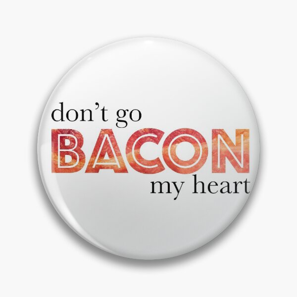 Item preview, Don't Go Bacon My Heart designed and sold by hegdesigns.
