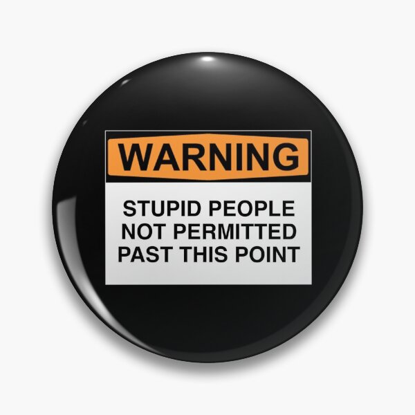 Item preview, WARNING: STUPID PEOPLE NOT PERMITTED PAST THIS POINT designed and sold by Bundjum.