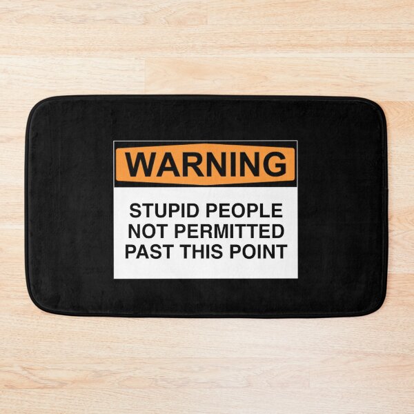 Item preview, WARNING: STUPID PEOPLE NOT PERMITTED PAST THIS POINT designed and sold by Bundjum.
