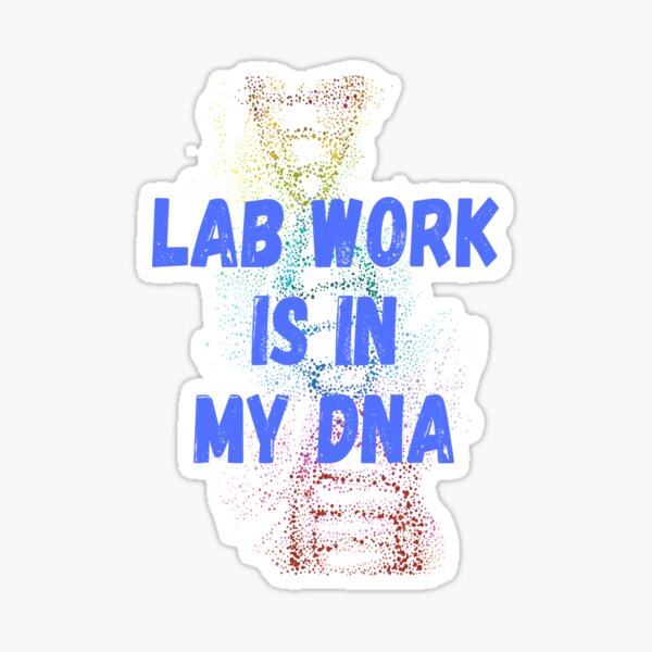 Item preview, LAB WORK IS IN MY DNA ABSTRACT MEDICAL LABORATORY SCIENTIST  designed and sold by Hippiesole.