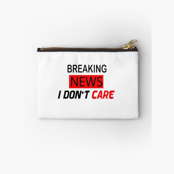 Item preview, breaking news i don't care designed and sold by nowtistore.