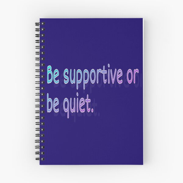 Item preview, Be supportive or be quiet designed and sold by HapaLady92.