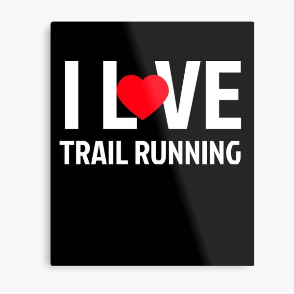 I Love Trail Running Metal Print
