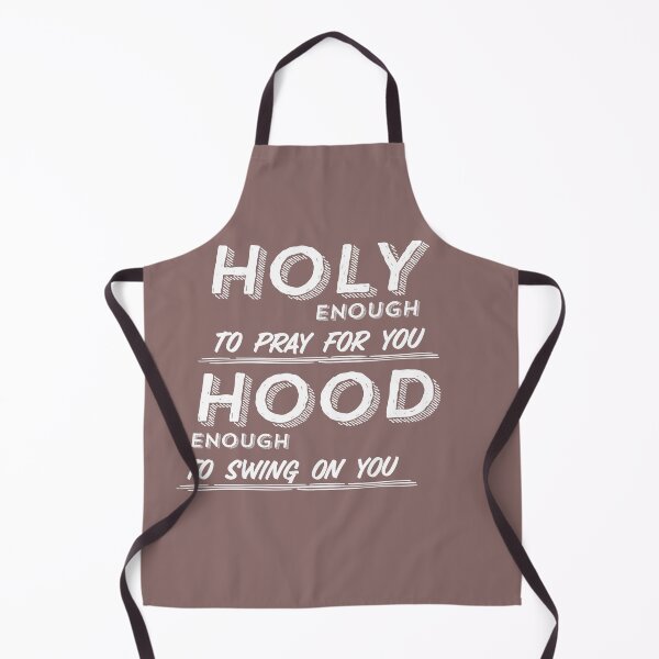 Item preview, Holy Enough to pray for you hood enough to swing on you - holy & hood designed and sold by moudri.