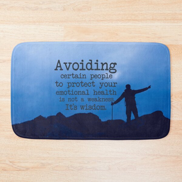 Item preview, Avoiding certain people to protect your emotional health is not a weakness. It's a wisdom. designed and sold by della95.