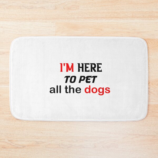 Item preview, i'm here to pet all the dogs designed and sold by nowtistore.
