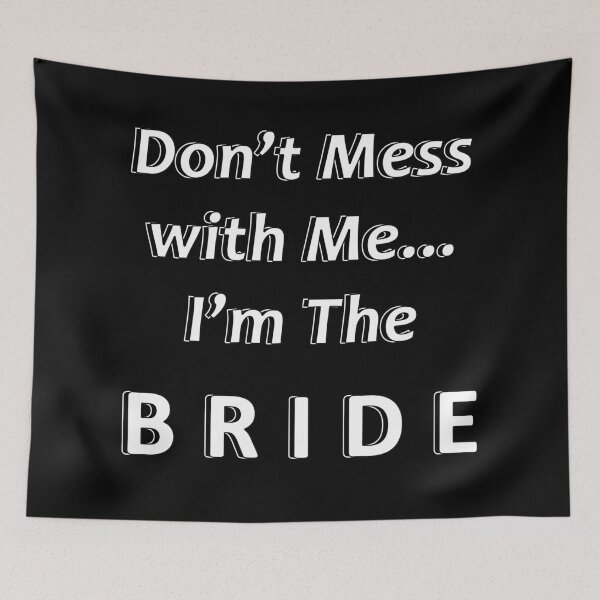 Item preview, Don't Mess with Me I'm the Bride designed and sold by JWIZZY.