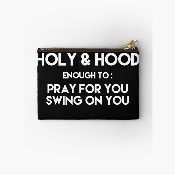 Item preview, Holy Enough to pray for you hood enough to swing on you - holy & hood designed and sold by moudri.