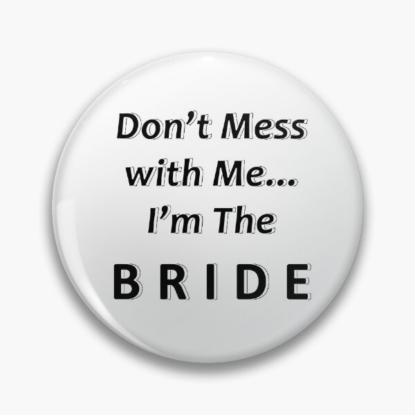 Item preview, Don't Mess with Me I'm the Bride designed and sold by JWIZZY.