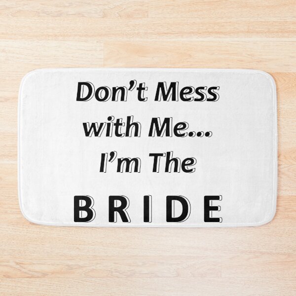 Item preview, Don't Mess with Me I'm the Bride designed and sold by JWIZZY.