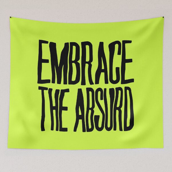 Artikelvorschau, Embrace the absurd entworfen und verkauft von EvolutionWisdom.