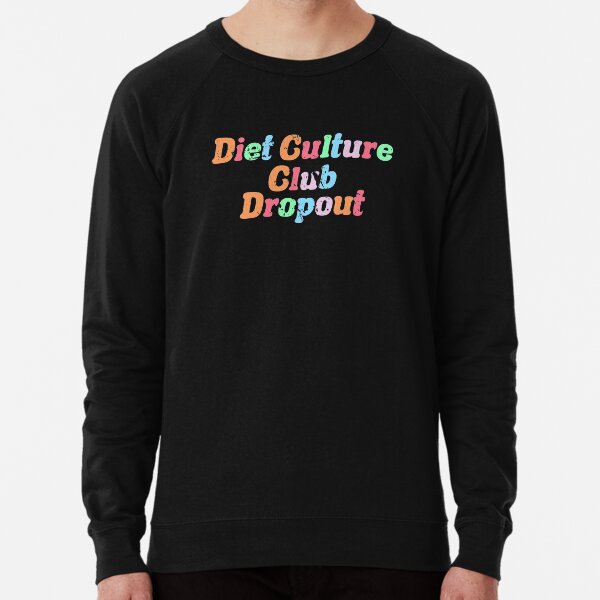 Diet dropout on sale sweatshirt