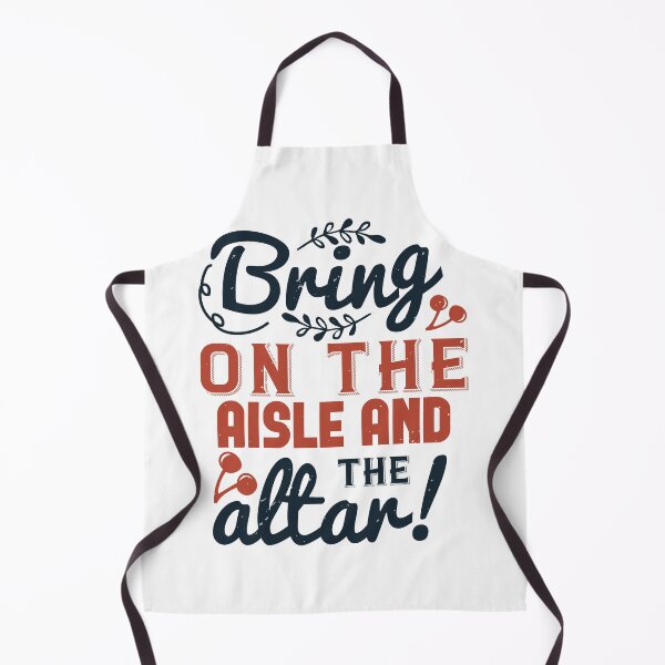 Item preview, Bring on the aisle and the altar designed and sold by teamph.