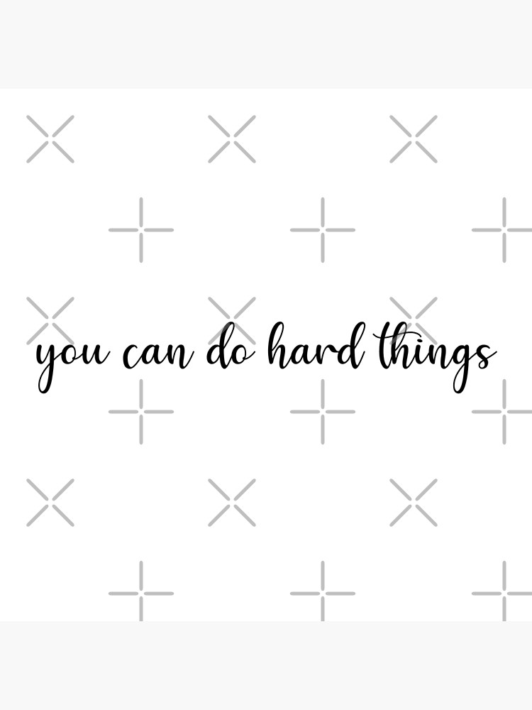 you-can-do-hard-things-poster-by-freelysimple-redbubble