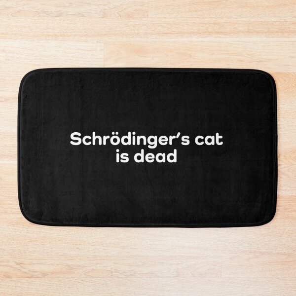 Item preview, Schrödinger's cat is dead designed and sold by Lhadii.