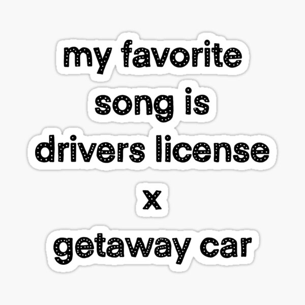 "my favorite song is drivers license x getaway car (taylor swift x