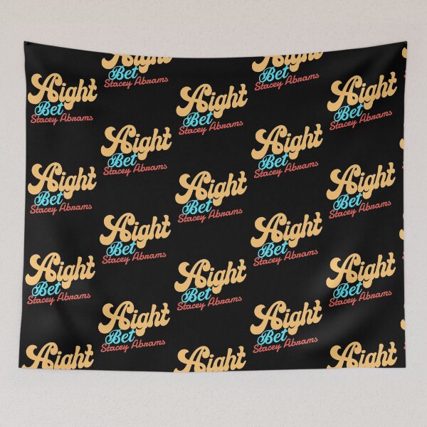 Item preview, Aight Bet Stacey Abrams designed and sold by KGN  CREATIVITY.