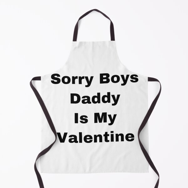 Item preview, Sorry Boys Daddy Is My Valentine designed and sold by Yeewen88.